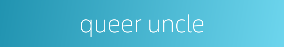queer uncle的同义词