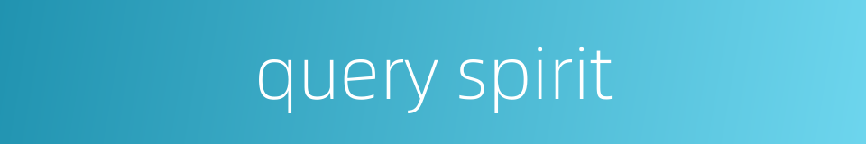 query spirit的同义词