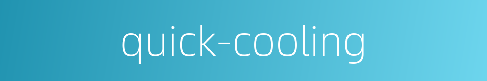 quick-cooling的同义词