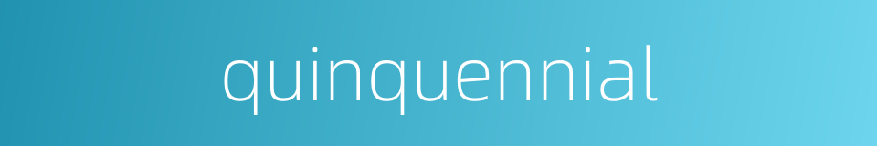 quinquennial的同义词
