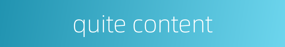 quite content的同义词