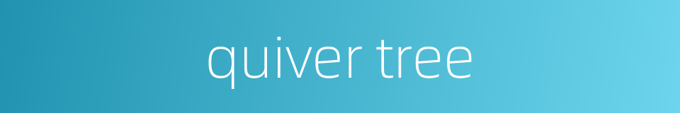 quiver tree的同义词