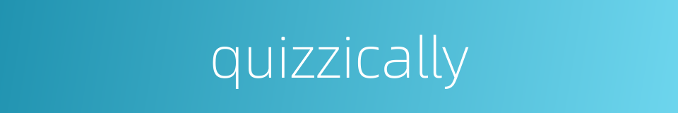 quizzically的同义词