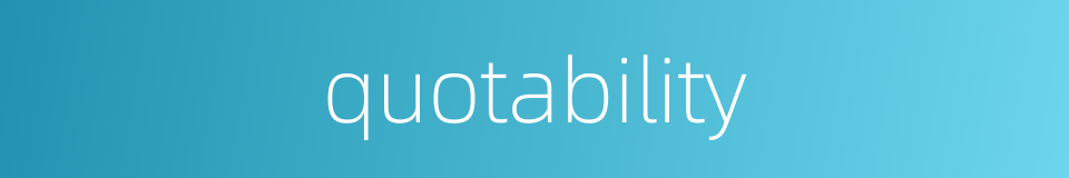 quotability的同义词