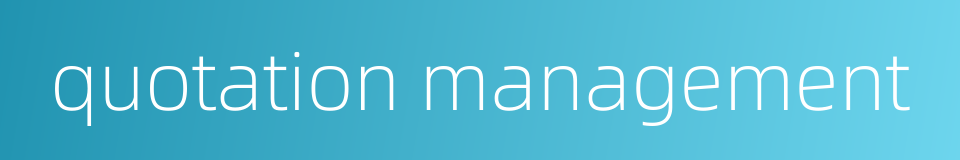quotation management的同义词