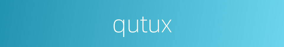 qutux的同义词