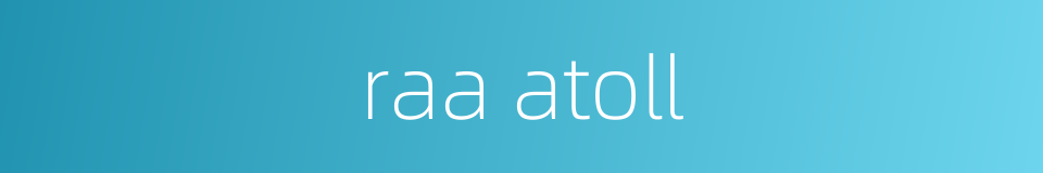 raa atoll的同义词