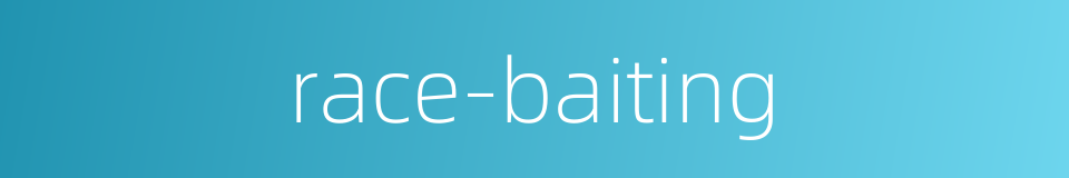 race-baiting的同义词