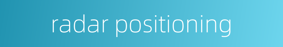 radar positioning的同义词