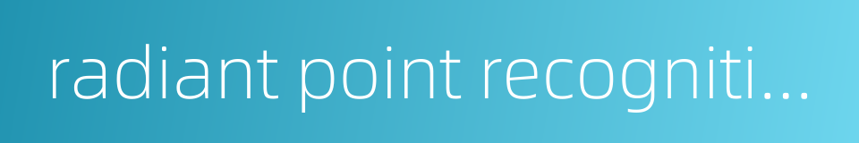 radiant point recognition的同义词