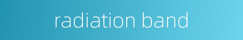 radiation band的同义词