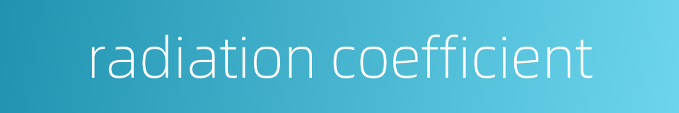 radiation coefficient的同义词