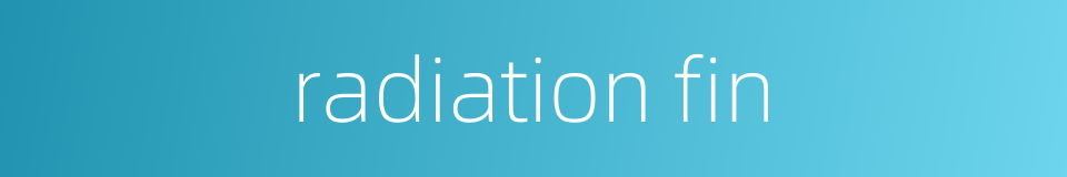 radiation fin的同义词