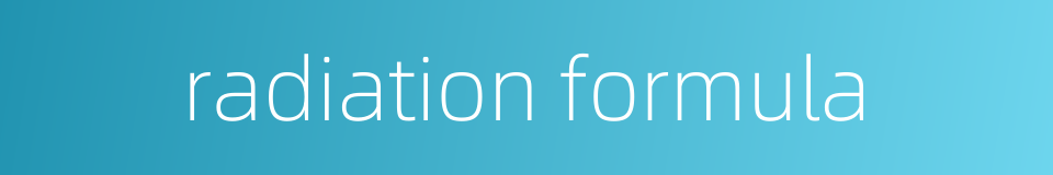 radiation formula的同义词