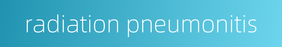 radiation pneumonitis的同义词