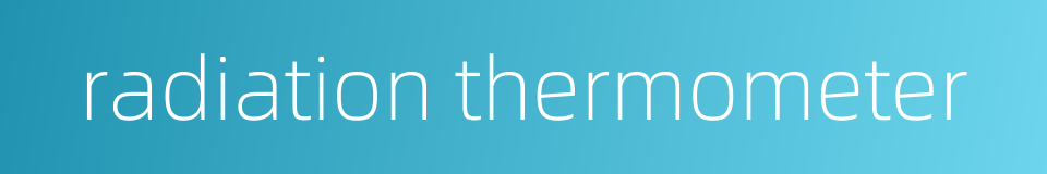 radiation thermometer的同义词