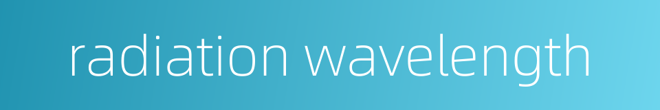 radiation wavelength的同义词
