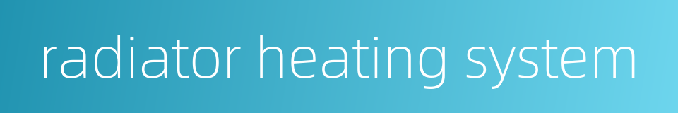 radiator heating system的同义词
