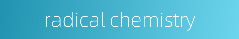 radical chemistry的同义词