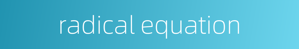 radical equation的同义词