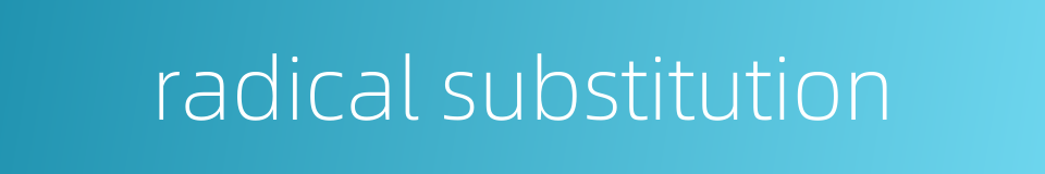 radical substitution的同义词