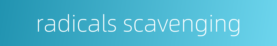 radicals scavenging的同义词