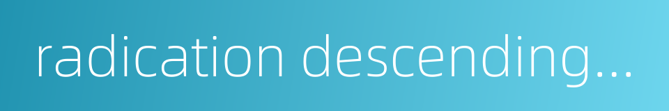 radication descending axis的同义词