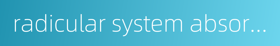 radicular system absorption的同义词