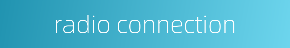 radio connection的同义词