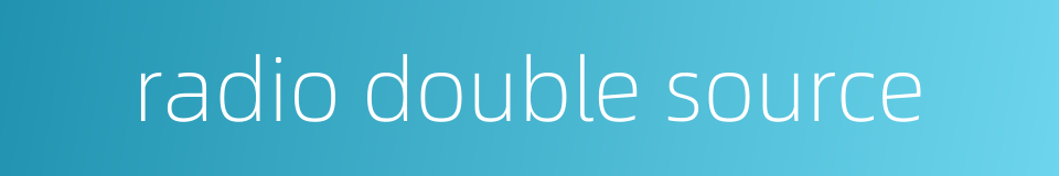 radio double source的同义词