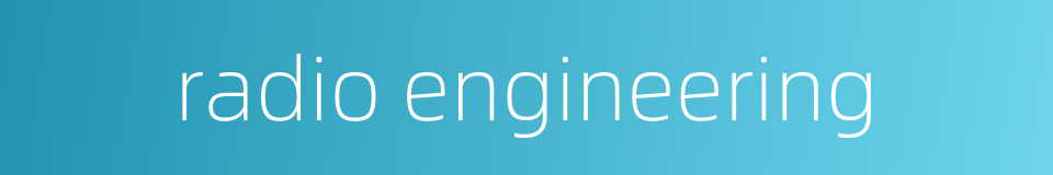 radio engineering的同义词