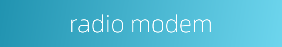 radio modem的同义词
