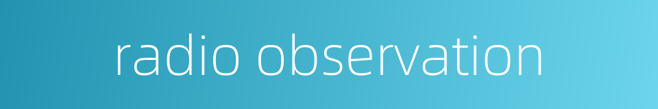 radio observation的同义词