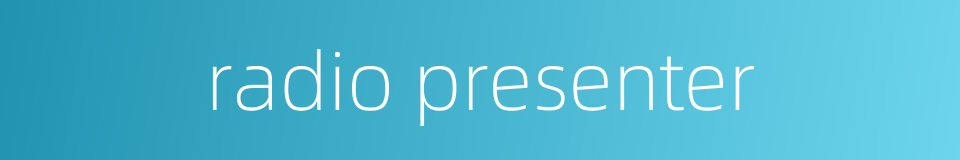 radio presenter的同义词