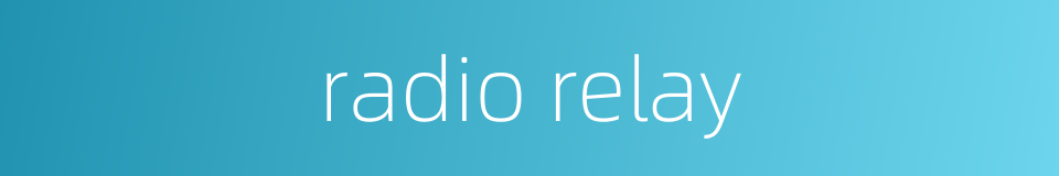 radio relay的同义词
