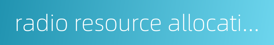 radio resource allocation的同义词