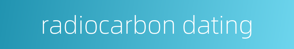 radiocarbon dating的同义词