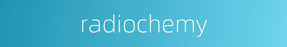 radiochemy的同义词