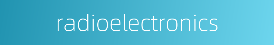radioelectronics的同义词
