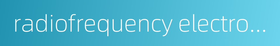 radiofrequency electrotherapy的同义词