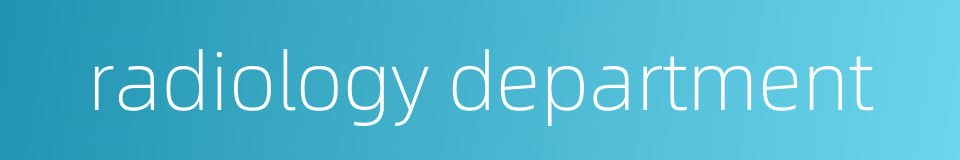 radiology department的同义词