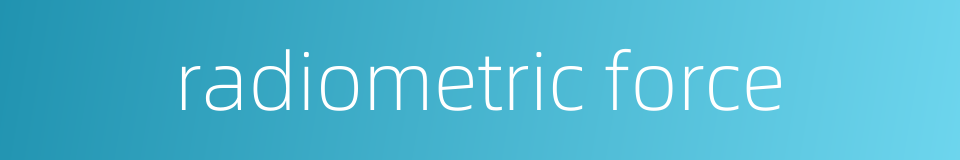 radiometric force的同义词