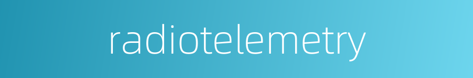 radiotelemetry的同义词