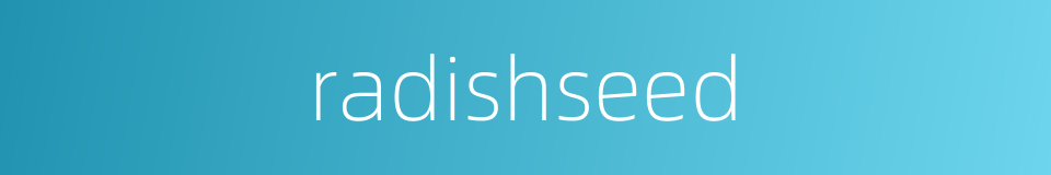radishseed的同义词