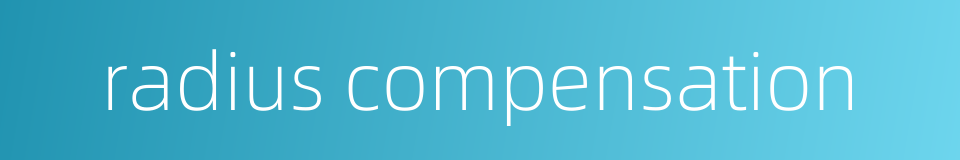 radius compensation的同义词