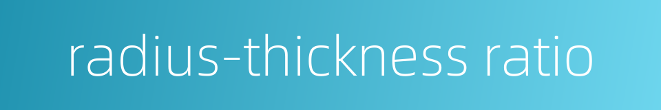 radius-thickness ratio的同义词
