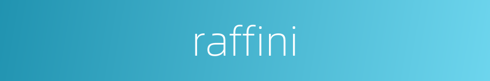 raffini的同义词