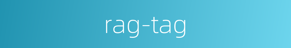 rag-tag的同义词