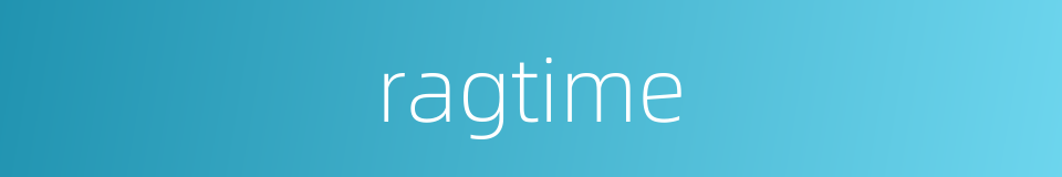 ragtime的同义词