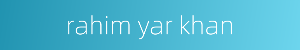 rahim yar khan的同义词